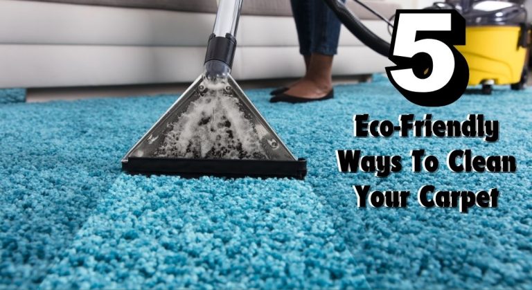 5 Eco-Friendly Ways To Clean Your Carpet
